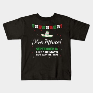 Viva Mexico Independence Day September 16 (Like 5 de Mayo) Kids T-Shirt